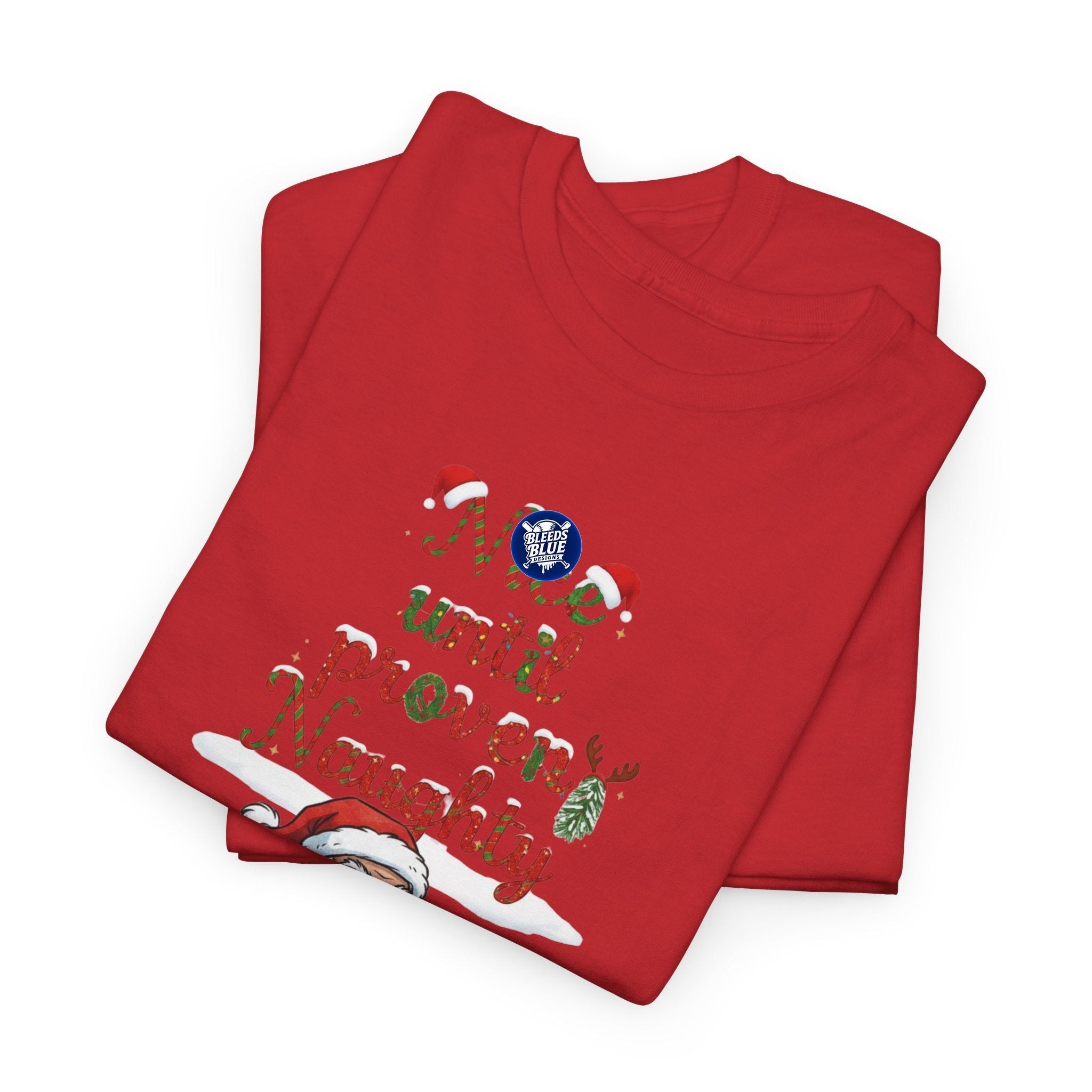 Santa Nice Until Proven Naughty Tee Shirt - Unisex Heavy Cotton Casual Fit