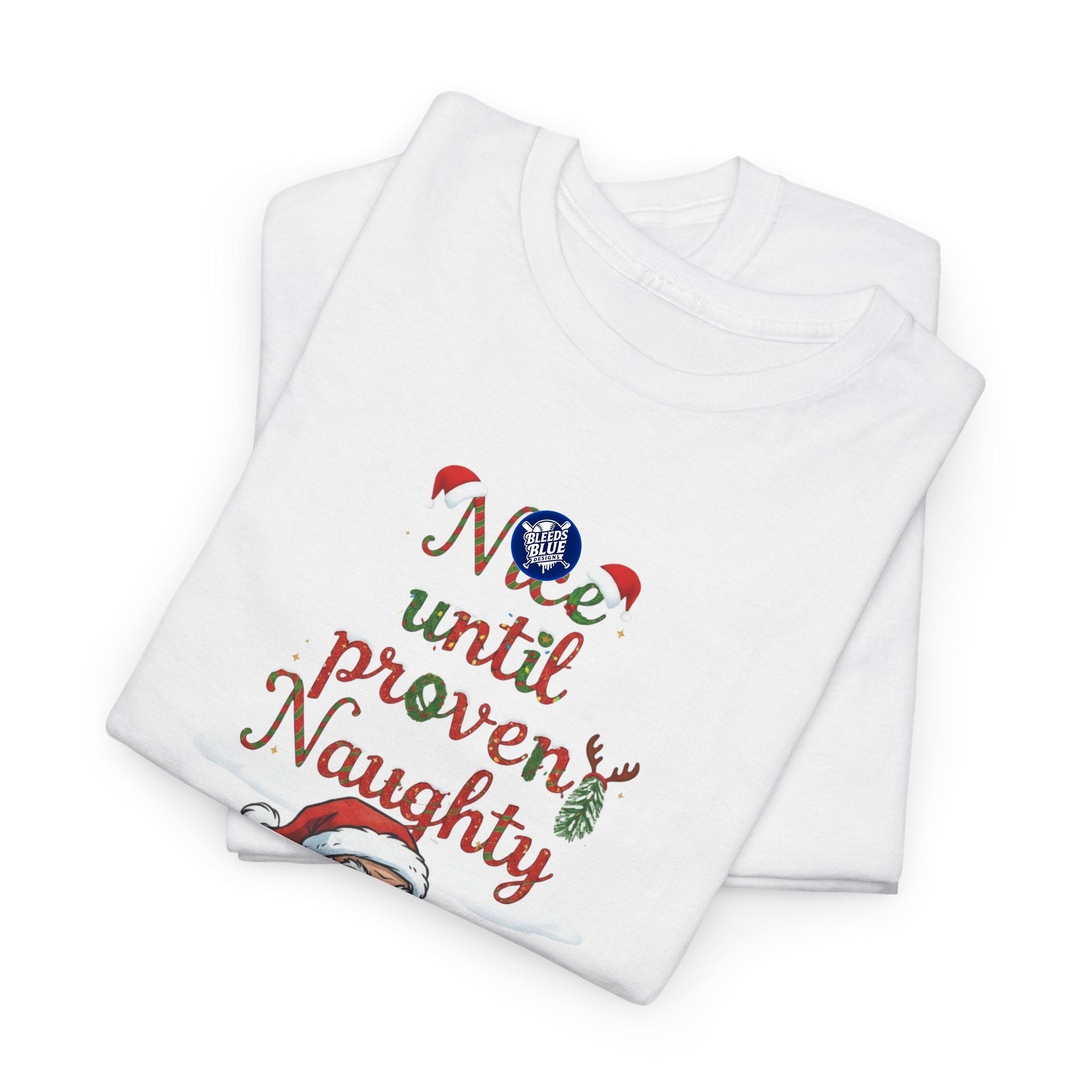 Santa Nice Until Proven Naughty Tee Shirt - Unisex Heavy Cotton Casual Fit