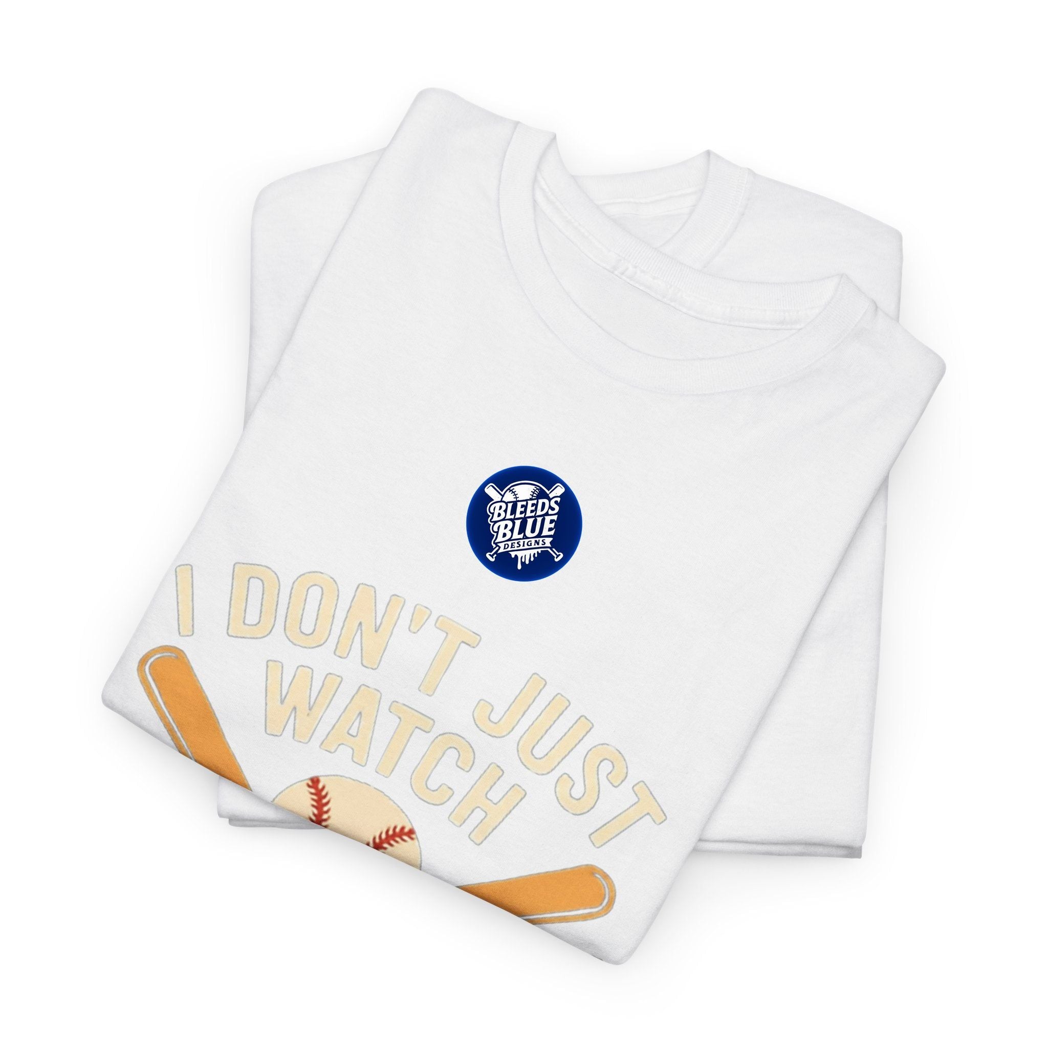 I Don't Just Watch Baseball, I Bleed It T-Shirt — Baseball Fan Tee