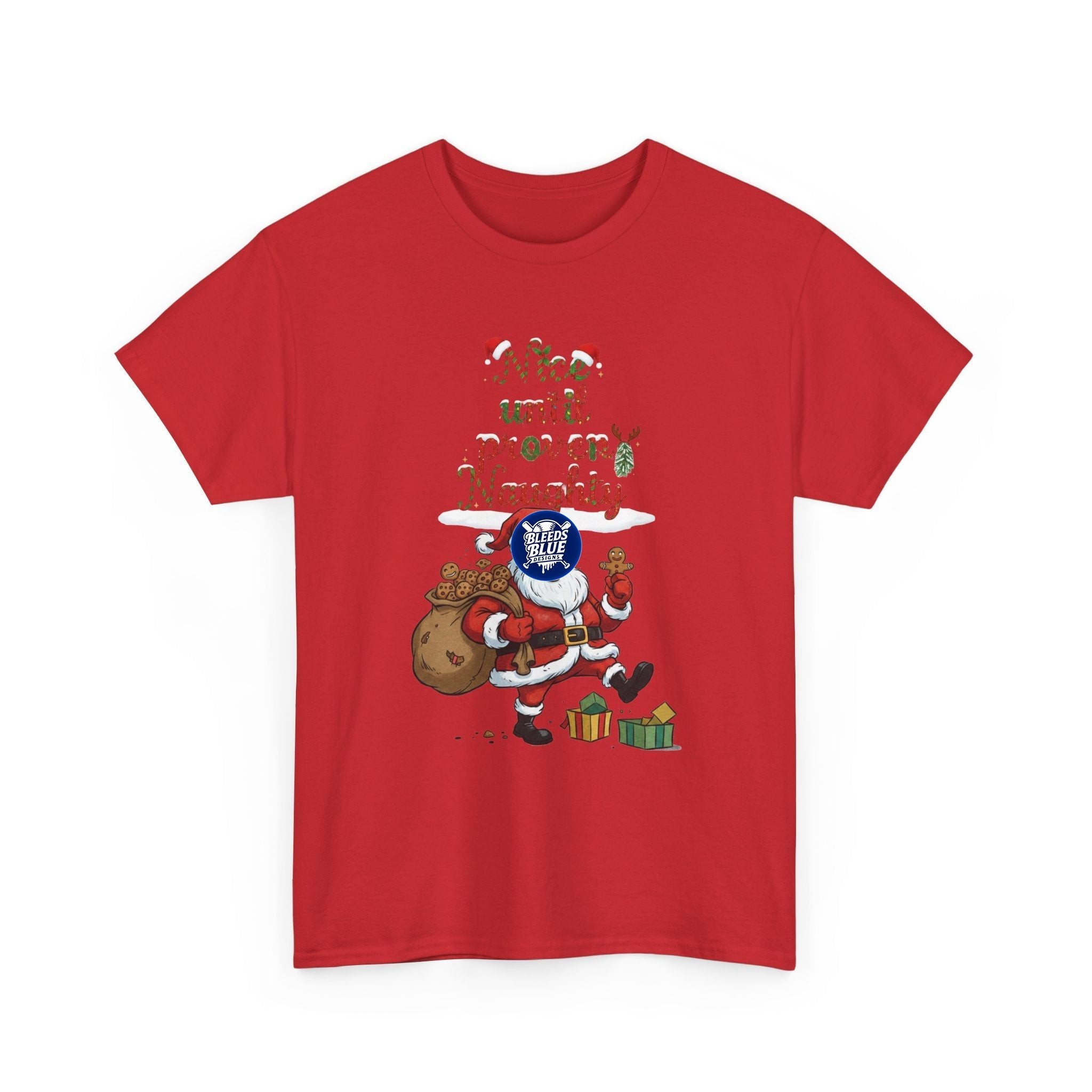Santa Nice Until Proven Naughty Tee Shirt - Unisex Heavy Cotton Casual Fit