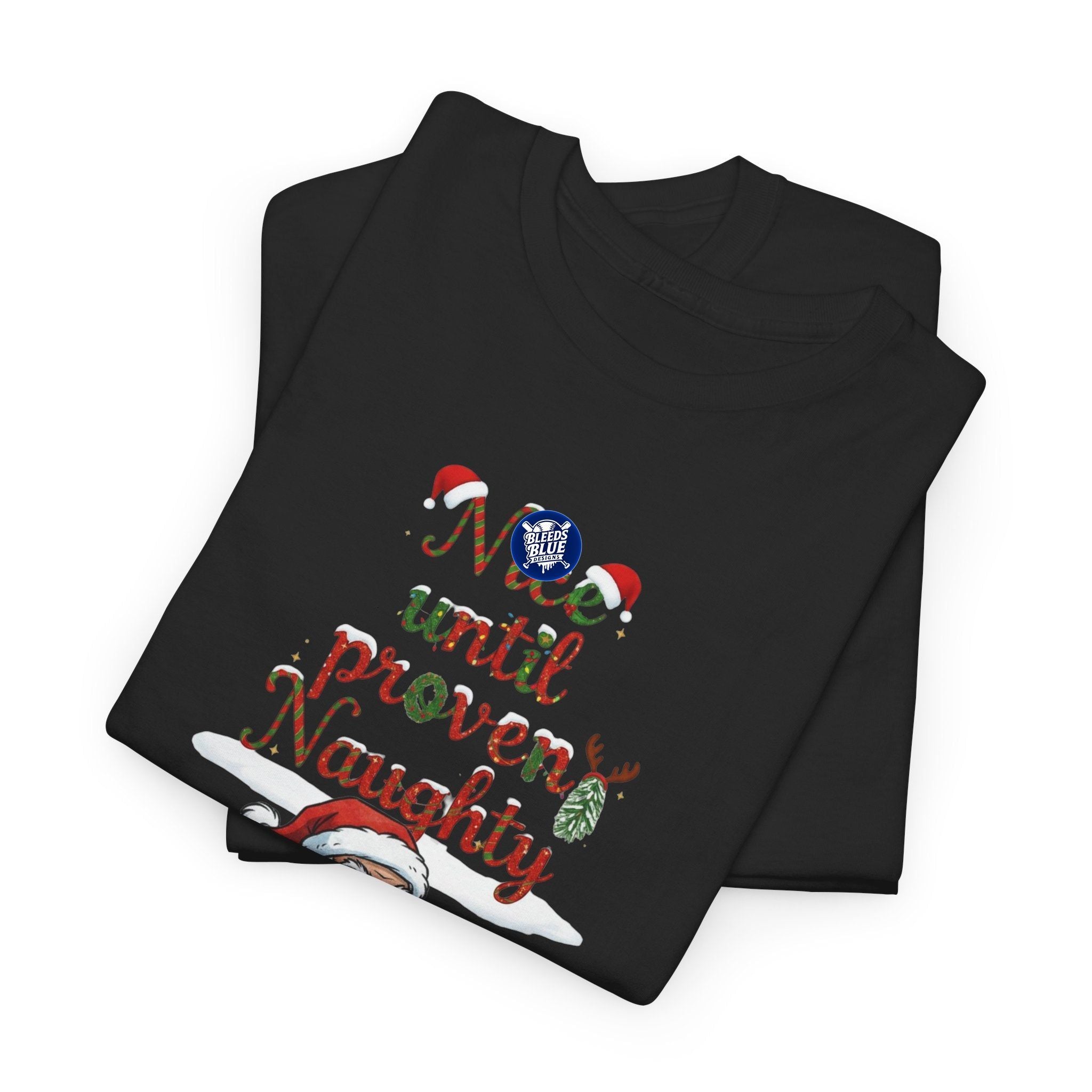 Santa Nice Until Proven Naughty Tee Shirt - Unisex Heavy Cotton Casual Fit