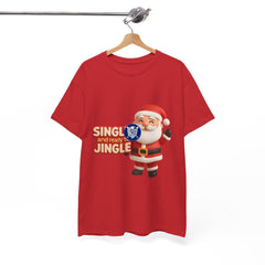 Holiday Santa Single and Ready to Jingle Tee Shirt - Unisex Heavy Cotton Casual Fit