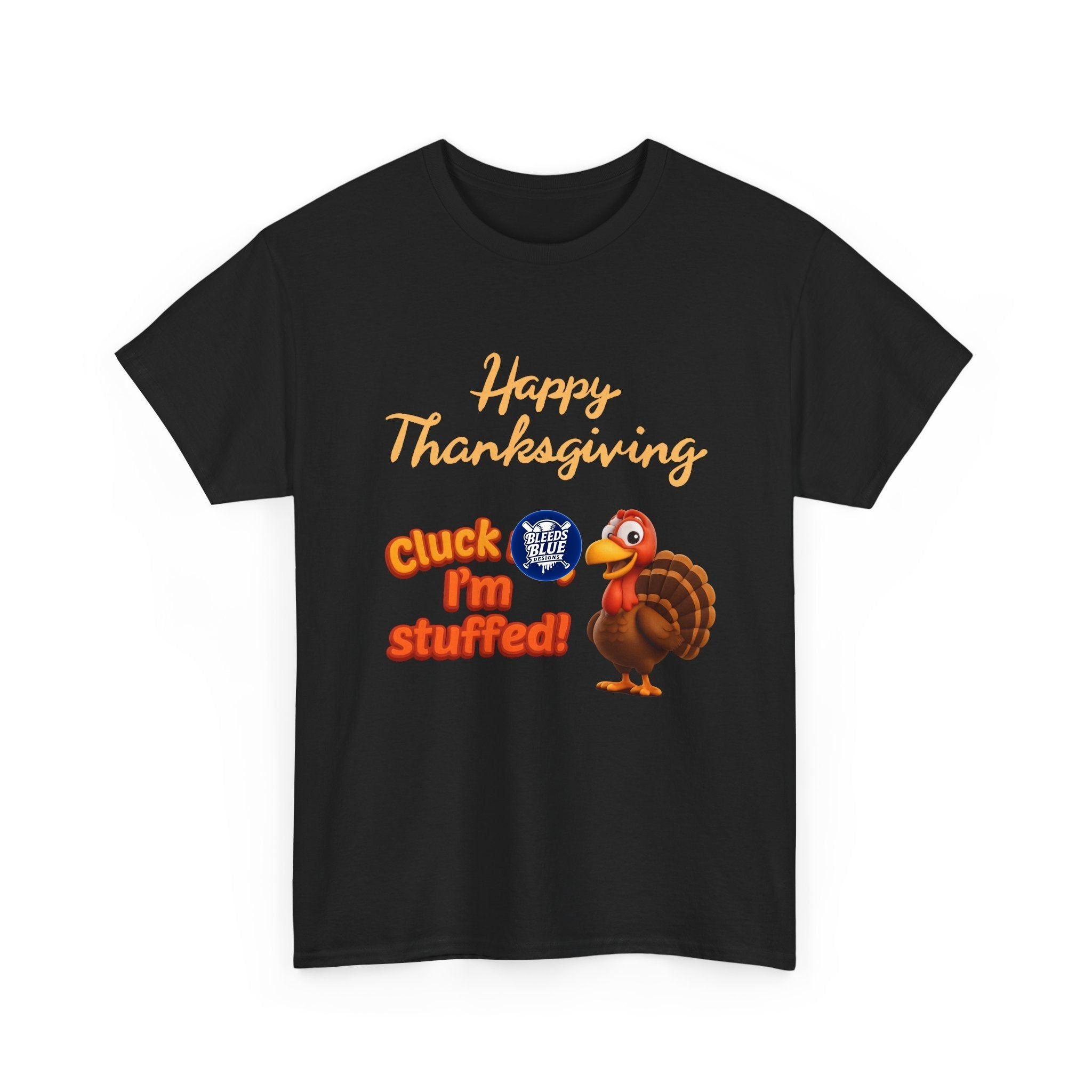 Cluck Me Im Stuffed Thanksgiving Holiday Tee Shirt - Unisex Heavy Cotton Casual Fit